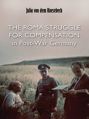 cover image of The Roma Struggle for Compensation in Post-War Germany